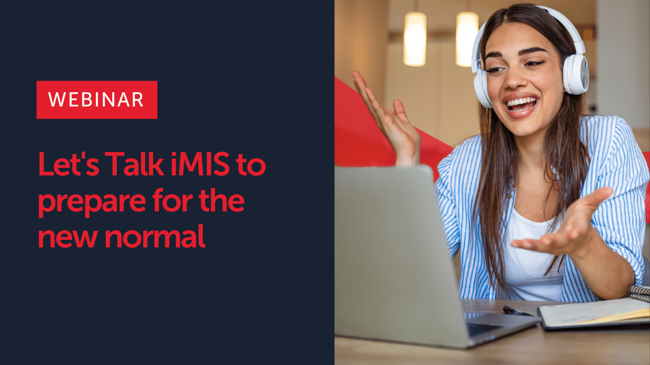 Let’s Talk iMIS to prepare for the new normal